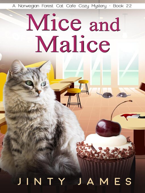 Title details for Mice and Malice – a Norwegian Forest Cat Café Cozy Mystery – Book 22 by Jinty James - Available